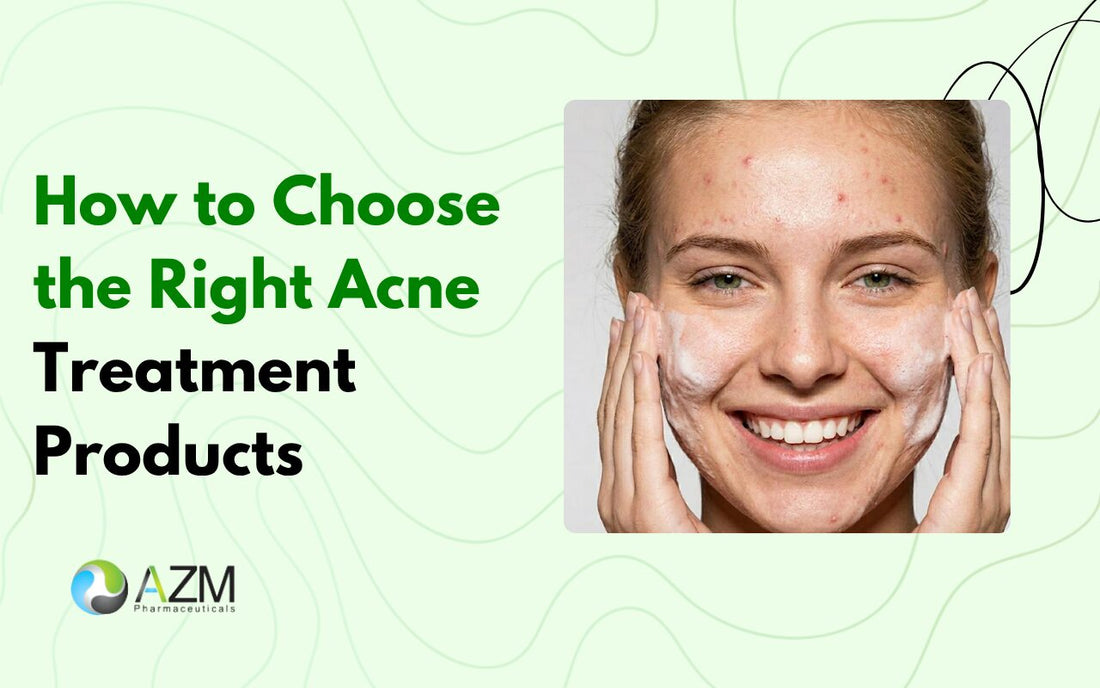 How to Choose the Right Acne Treatment Products