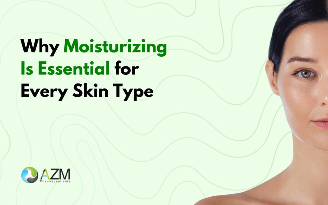 Why Moisturizing Is Essential for Every Skin Type