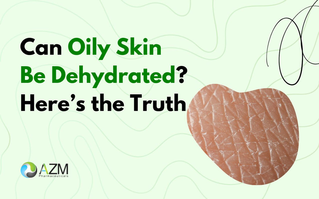 Can Oily Skin Be Dehydrated? Here’s the Truth