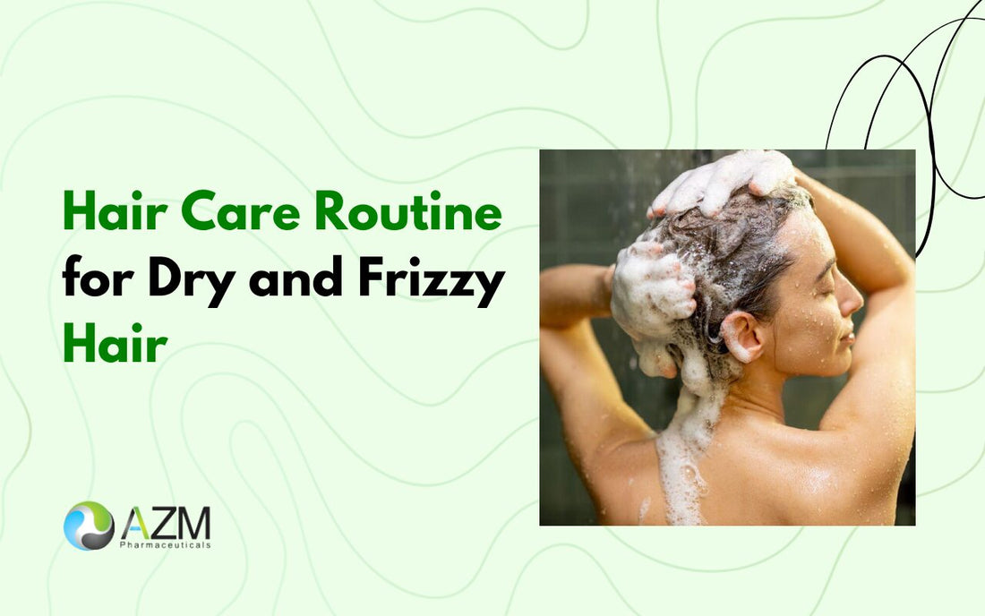 Hair Care Routine for Dry and Frizzy Hair