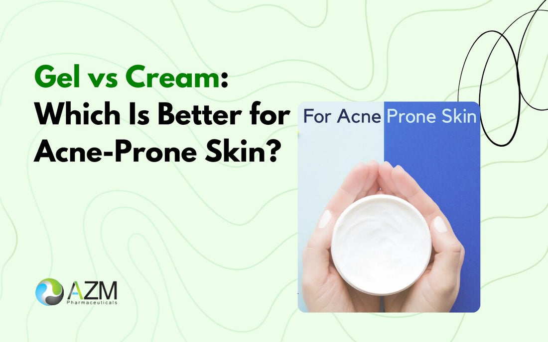 Gel vs Cream: Which Is Better for Acne-Prone Skin?