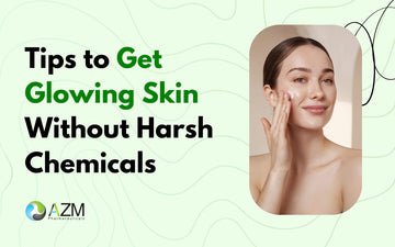 Tips to Get Glowing Skin Without Harsh Chemicals