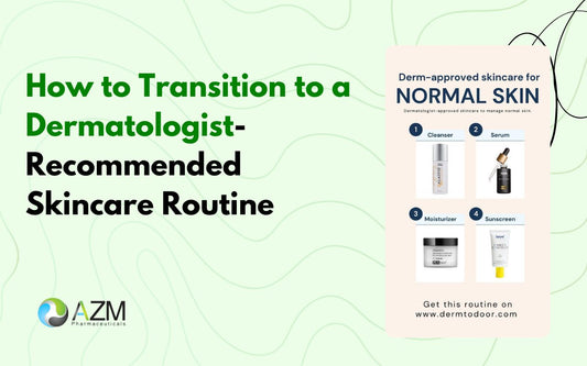 How to Transition to a Dermatologist-Recommended Skincare Routine