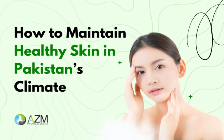 How to Maintain Healthy Skin in Pakistan’s Climate