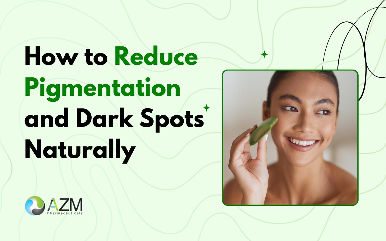 How to Reduce Pigmentation and Dark Spots Naturally