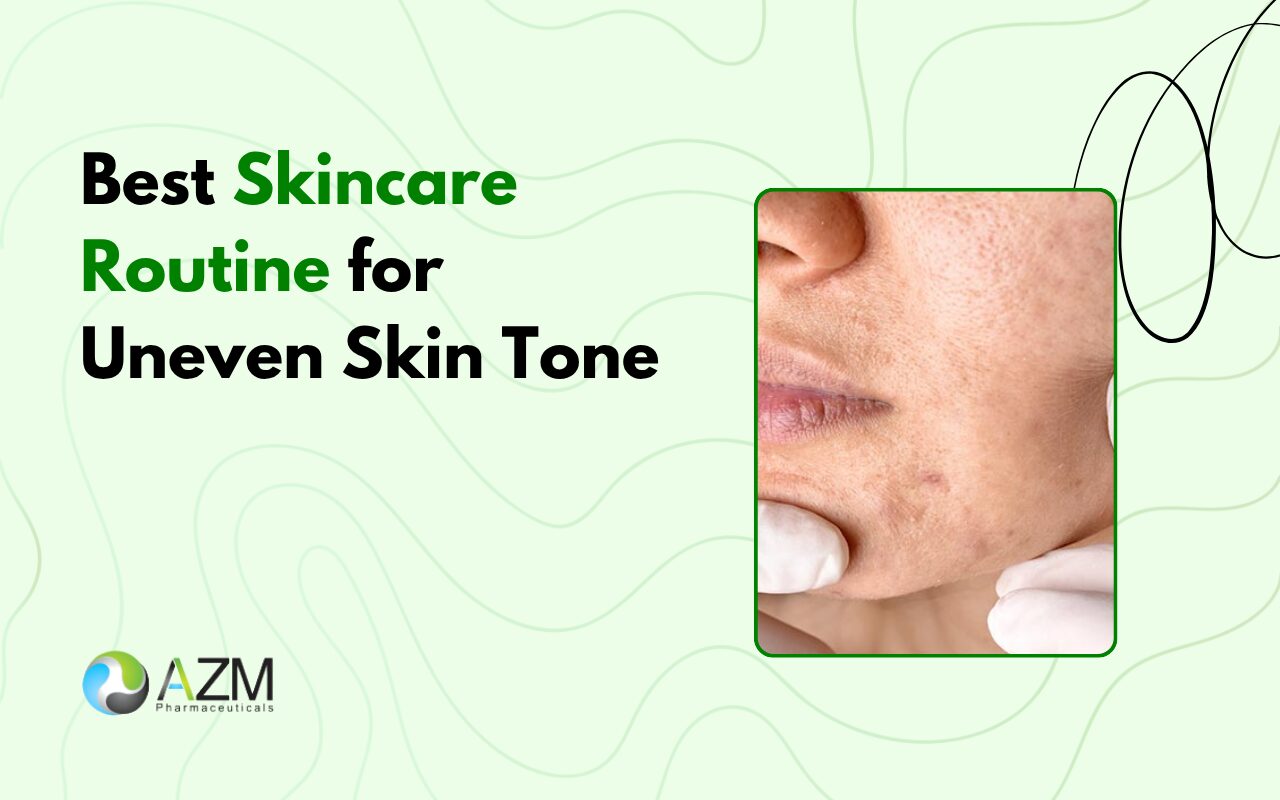 uneven skin tone, hyperpigmentation care, dark spots treatment, glowing skin routine, skincare routine guide, sunscreen importance, dermatologist skincare advice, daily skincare routine, skin brightening tips, AZM Pharmaceuticals
