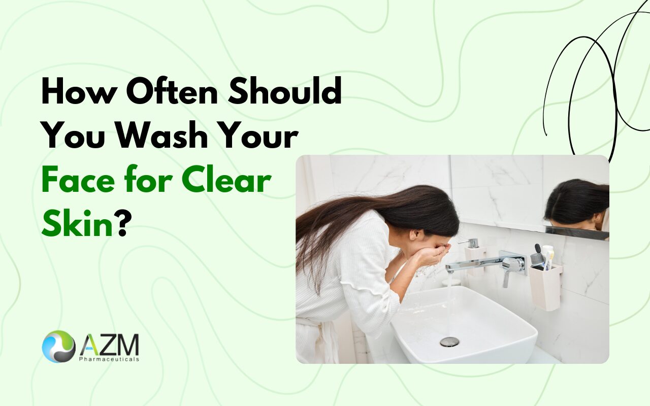 face washing tips, acne skincare routine, oily skin care, daily cleansing routine, clear skin tips, dermatology skincare advice, skin hygiene, acne prevention, skincare basics, AZM Pharmaceuticals