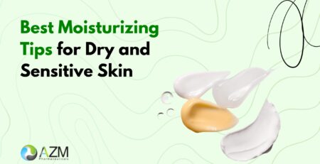 dry skin care, sensitive skin routine, moisturizer tips, skin hydration, dermatology skincare advice, skincare routine basics, healthy skin habits, glowing skin tips, daily skincare routine, AZM Pharmaceuticals
