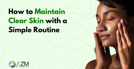 clear skin tips, acne skincare routine, minimal skincare routine, oily skin care, acne prevention guide, dermatologist skincare advice, daily skincare routine, skin hygiene, skincare basics, AZM Pharmaceuticals