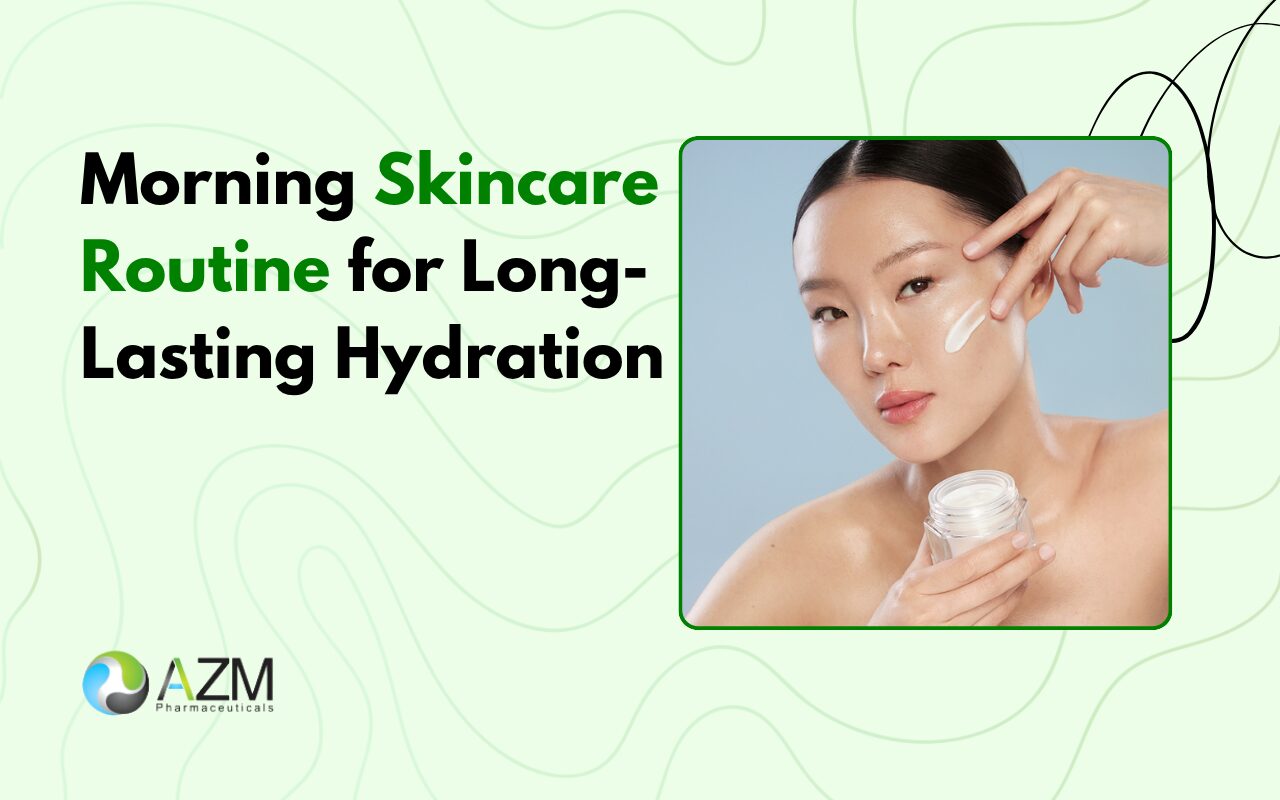morning skincare routine, skin hydration tips, moisturizer routine, sunscreen importance, glowing skin routine, dermatology skincare advice, daily skincare steps, skin barrier health, hydration guide, AZM Pharmaceuticals