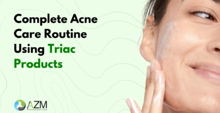 acne skincare routine, Triac products, anti acne facewash, oily skin care, clear skin guide, acne prevention tips, dermatologist skincare advice, skincare routine basics, daily skincare routine, AZM Pharmaceuticals