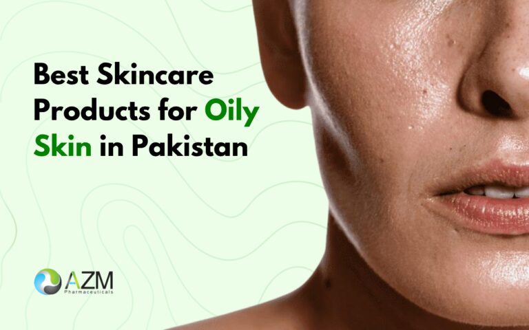 oily skin care, skincare Pakistan, acne prone skin routine, facewash for oily skin, moisturizer for oily skin, sunscreen for oily skin, dermatologist skincare advice, daily skincare routine, clear skin tips, AZM Pharmaceuticals