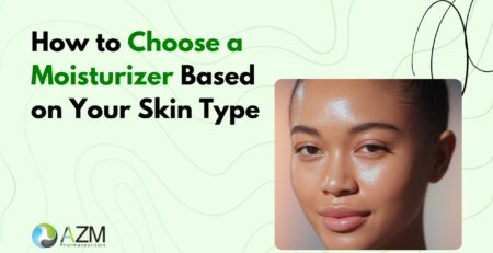 moisturizer guide, skin hydration tips, dry skin care, oily skin care, sensitive skin routine, dermatologist skincare advice, skincare basics, healthy skin habits, daily skincare routine, AZM Pharmaceuticals
